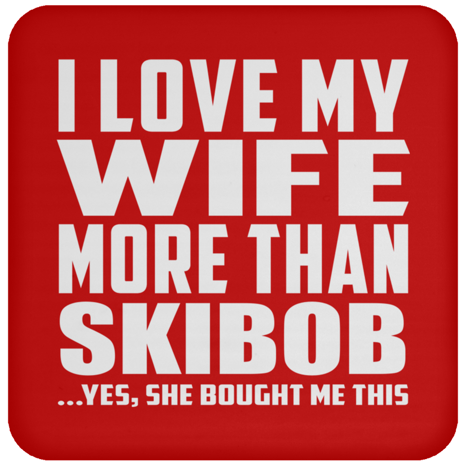I Love My Wife More Than Skibob - Drink Coaster