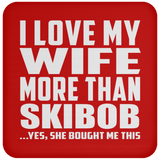 I Love My Wife More Than Skibob - Drink Coaster