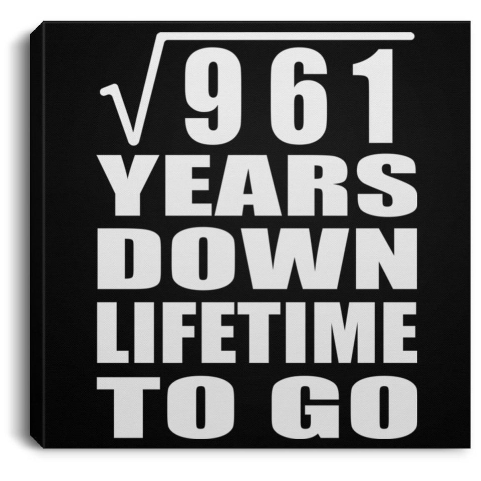 31st Anniversary Square Root of 961 Years Lifetime To Go - Canvas Square