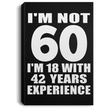 60th Birthday I'm Not 60 I'm 18 With 42 Years Experience - Canvas Portrait