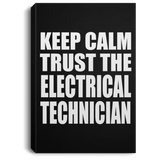 Keep Calm and Trust The Electrical Technician - Canvas Portrait