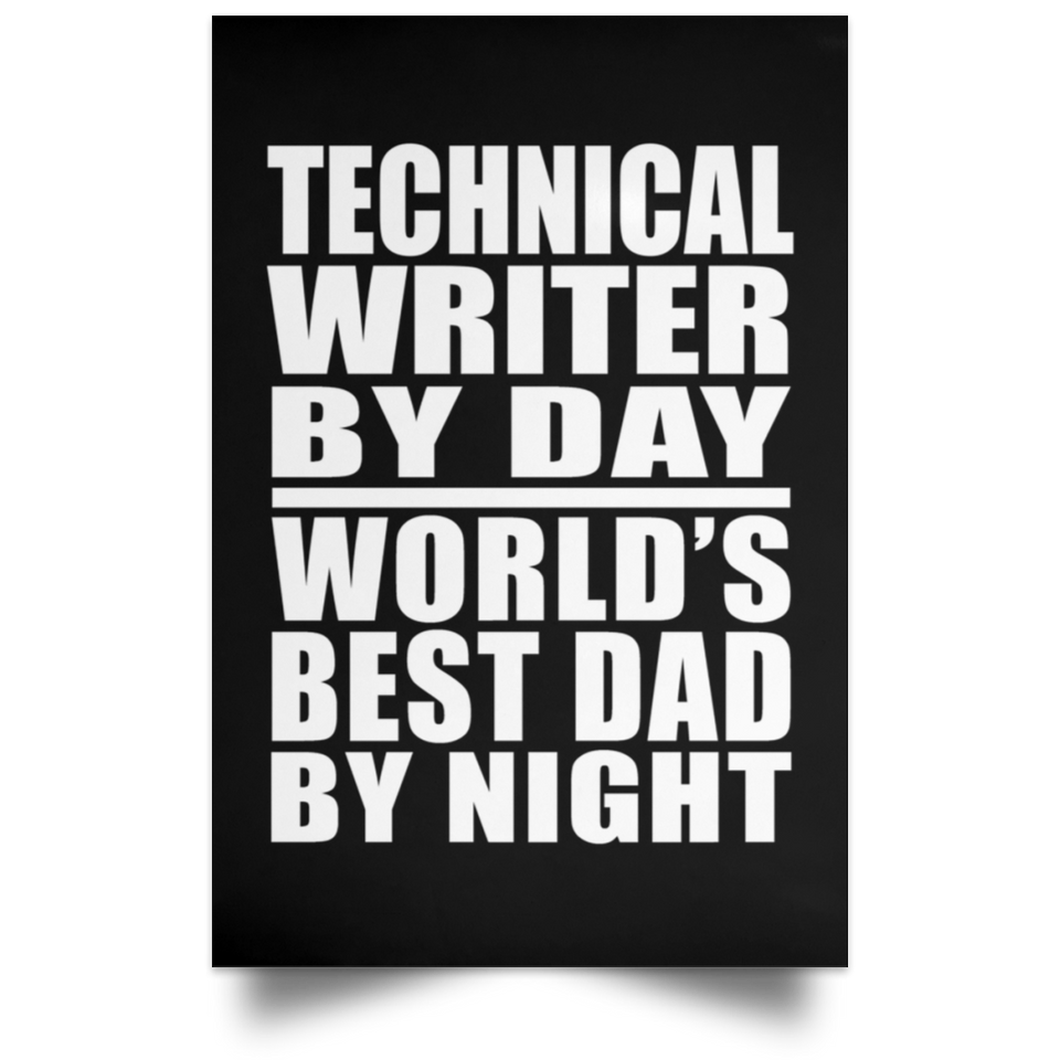 Technical Writer By Day World's Best Dad By Night - Poster Portrait