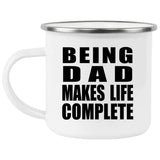 Being Dad Makes Life Complete - 12oz Camping Mug