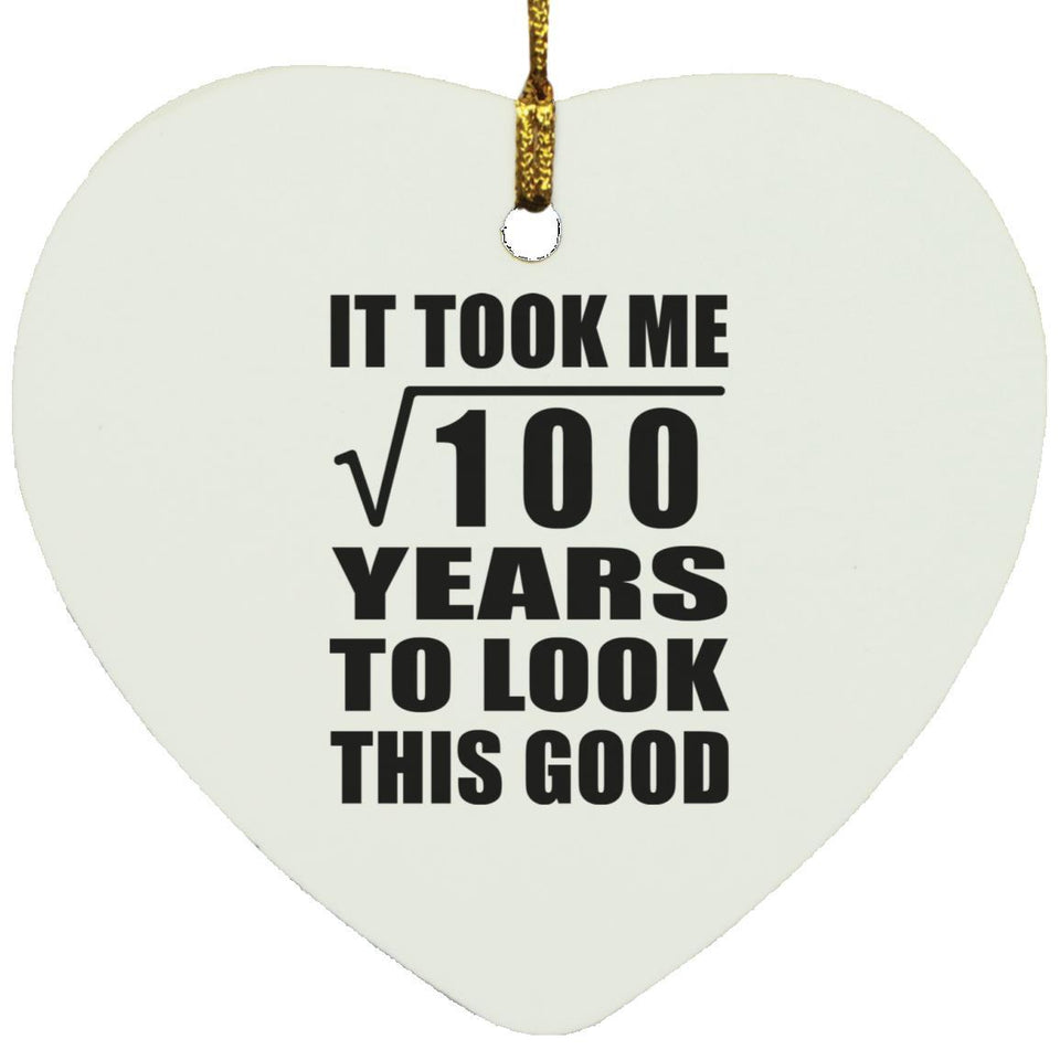 10th Birthday Took Square Root of 100 Years To Look Good - Heart Ornament
