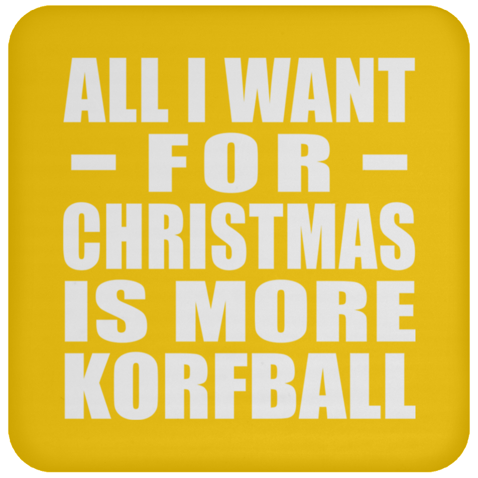 All I Want For Christmas Is More Korfball - Coaster