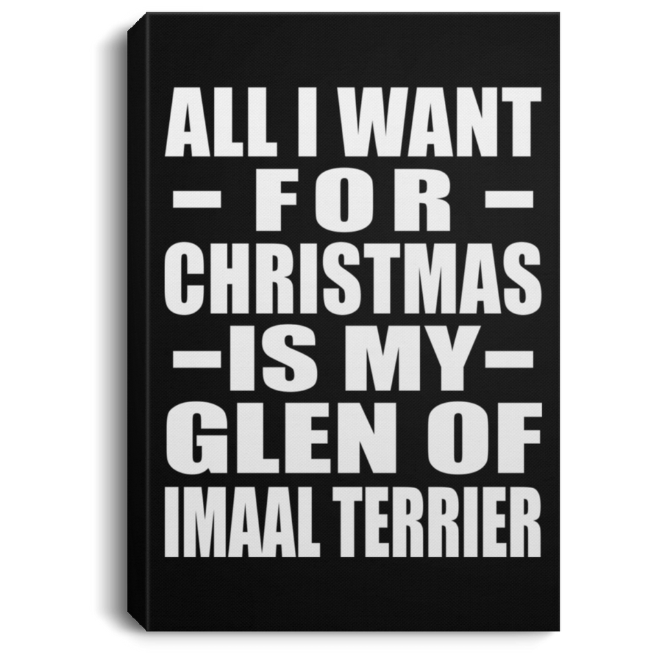 All I Want For Christmas Is My Glen Of Imaal Terrier - Canvas Portrait