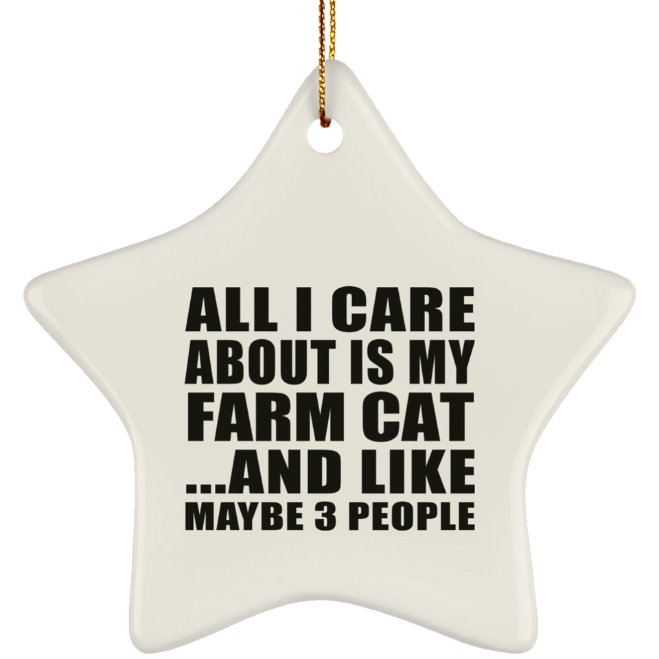 All I Care About Is My Farm Cat - Star Ornament