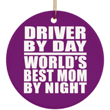 Driver By Day World's Best Mom By Night - Circle Ornament