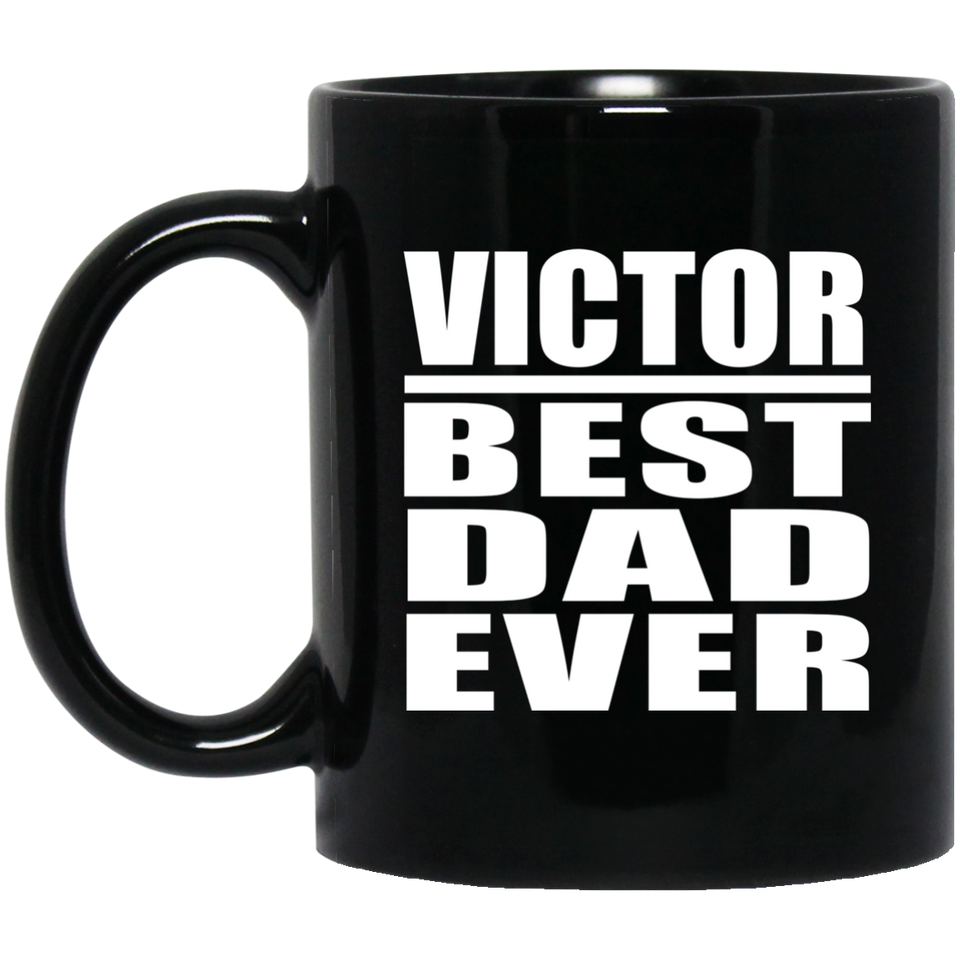 Victor Best Dad Ever - 11 Oz Coffee Mug Black