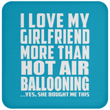 I Love My Girlfriend More Than Hot Air Ballooning - Drink Coaster