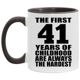 41st Birthday First 41 Years of Childhood Are The Hardest - 11oz Accent Mug Black