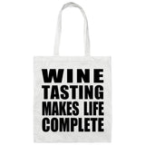 Wine Tasting Makes Life Complete - Tote Bag White