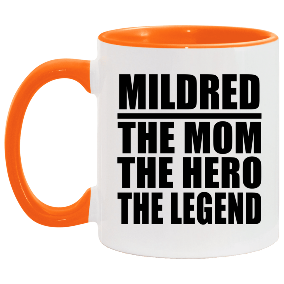 Mildred The Mom The Hero The Legend - 11oz Accent Mug Orange