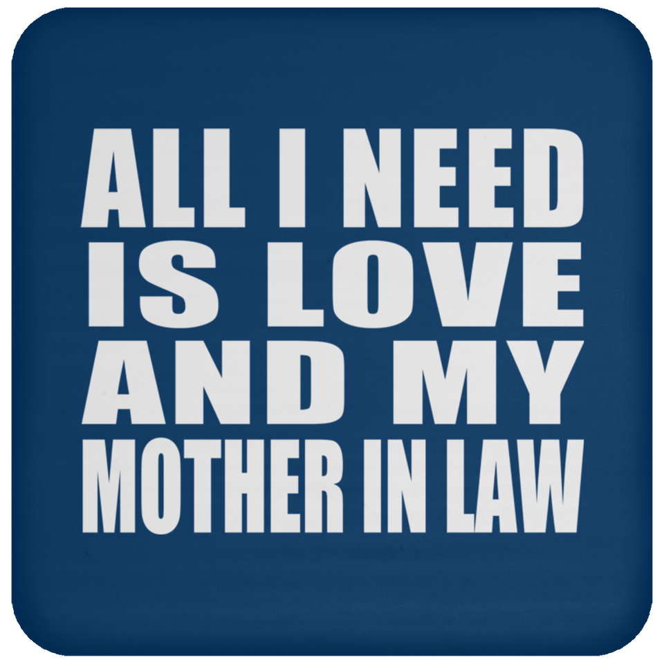 All I Need Is Love And My Mother In Law - Drink Coaster
