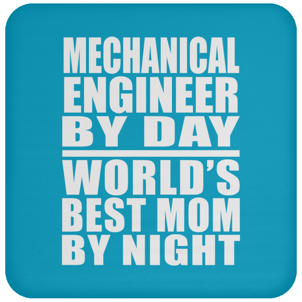 Mechanical Engineer By Day World's Best Mom By Night - Drink Coaster