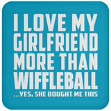 I Love My Girlfriend More Than Wiffleball - Drink Coaster