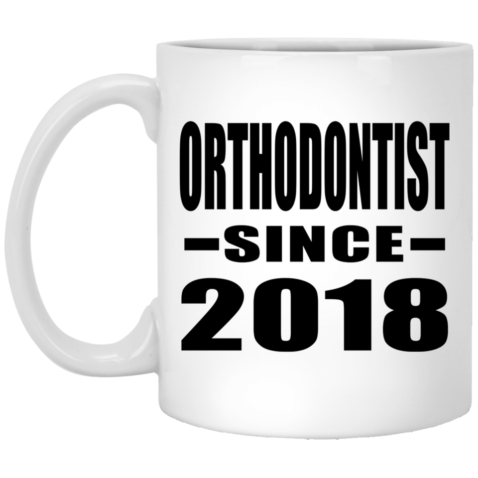Orthodontist Since 2018 - 11 Oz Coffee Mug