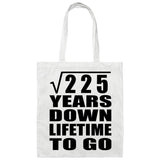 15th Anniversary Square Root of 225 Years Lifetime To Go - Tote Bag White