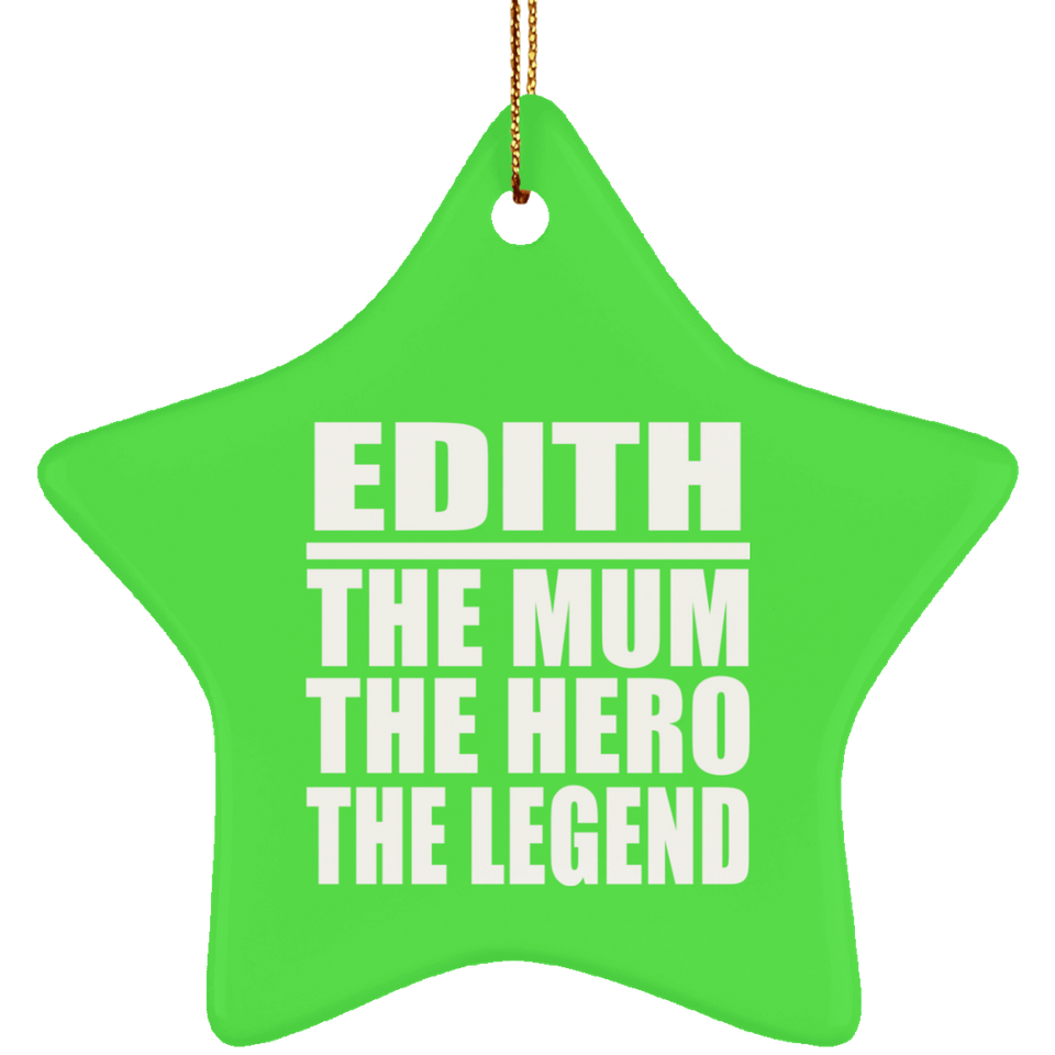 Edith The Mum The Hero The Legend - Star Ornament
