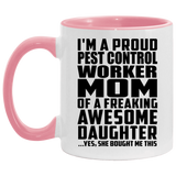 Proud Pest Control Worker Mom Of Awesome Daughter - 11oz Accent Mug Pink