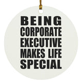 Being Corporate Executive Makes Life Special - Circle Ornament