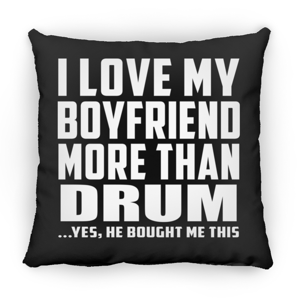 I Love My Boyfriend More Than Drum - Throw Pillow Black