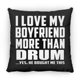 I Love My Boyfriend More Than Drum - Throw Pillow Black