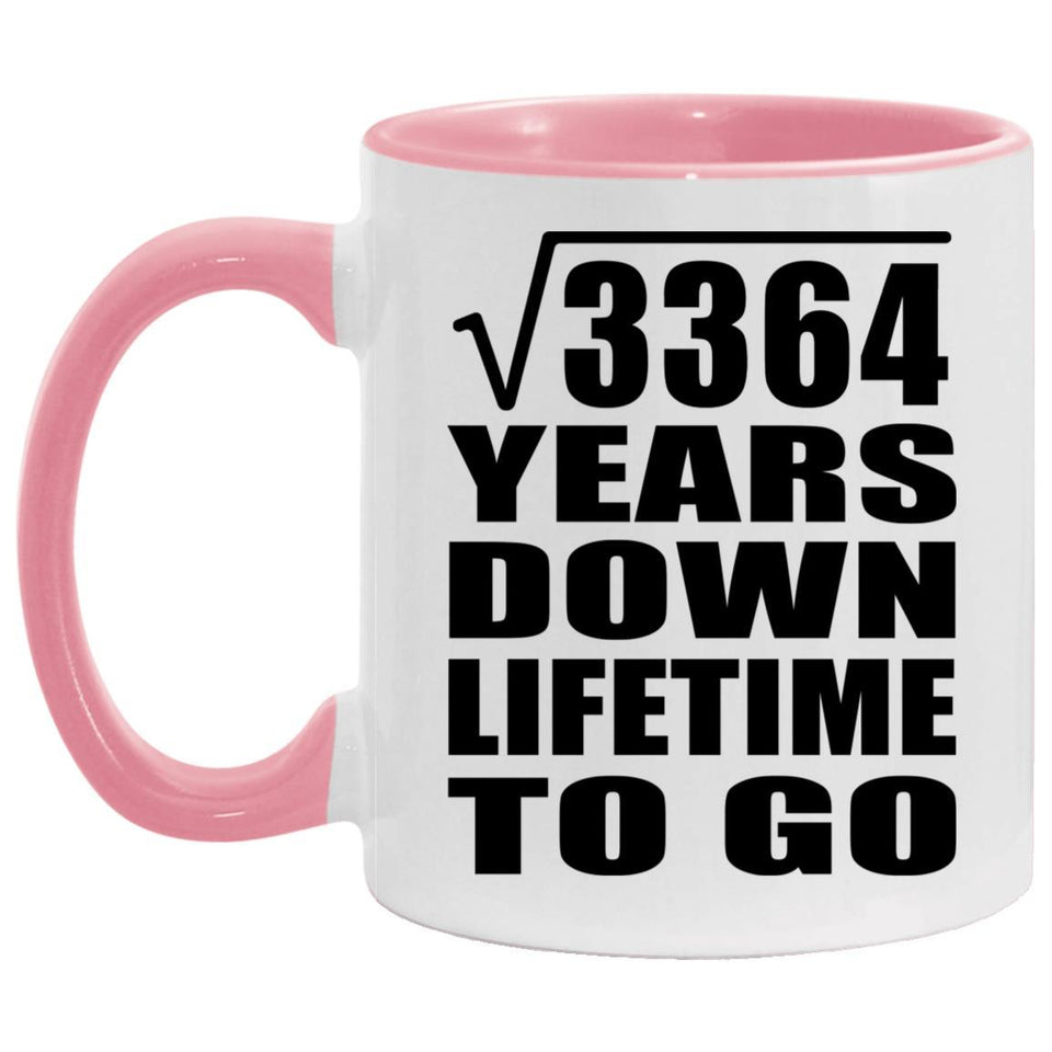 58th Anniversary Square Root of 3364 Years Lifetime To Go - 11oz Accent Mug Pink