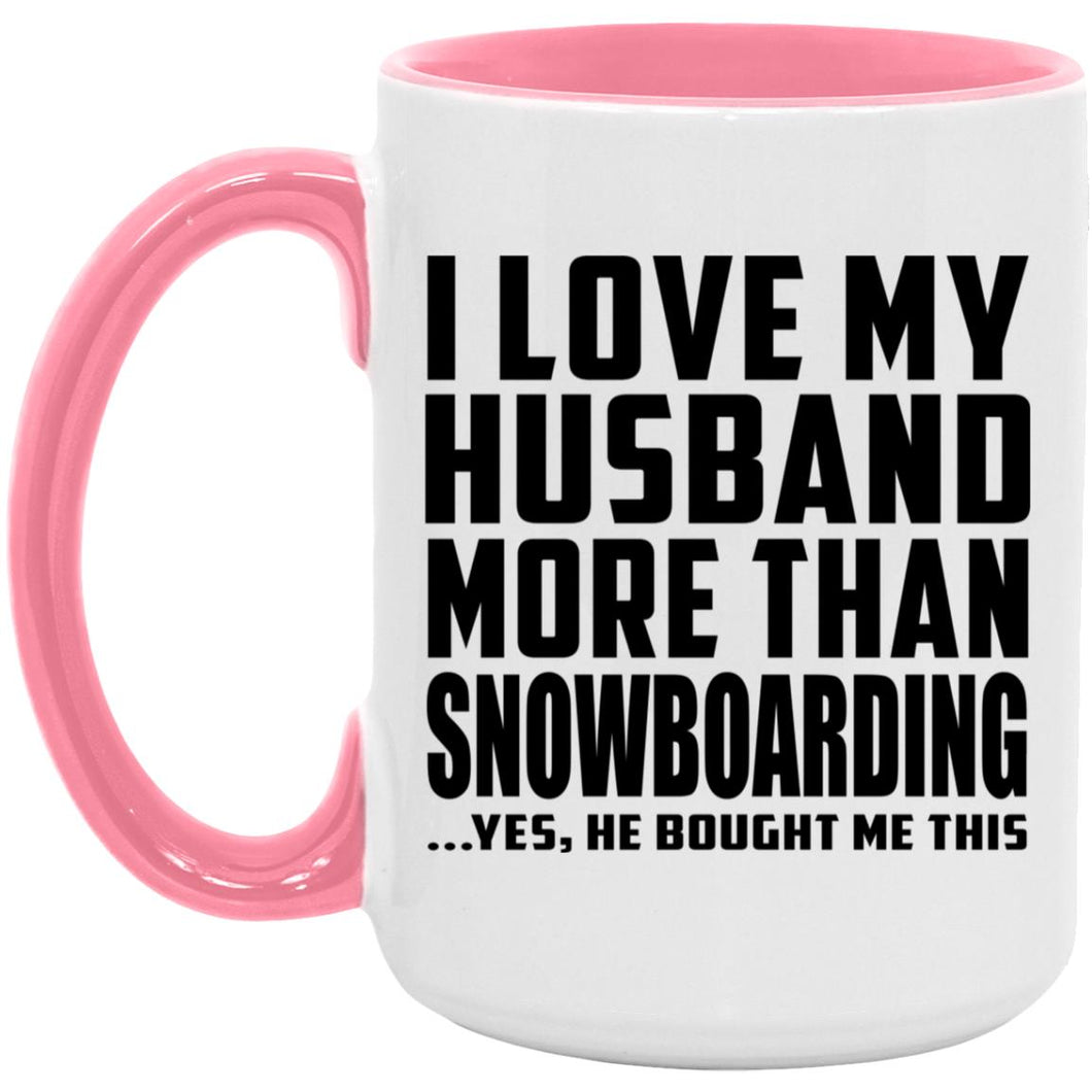 I Love My Husband More Than Snowboarding - 15oz Accent Mug Pink