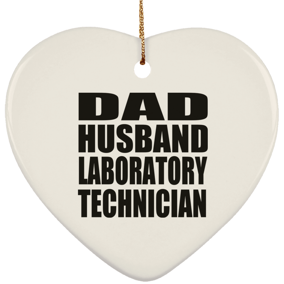 Dad Husband Laboratory Technician - Heart Ornament