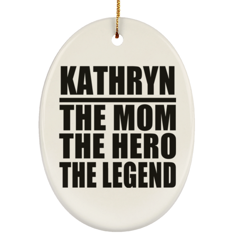 Kathryn The Mom The Hero The Legend - Oval Ornament