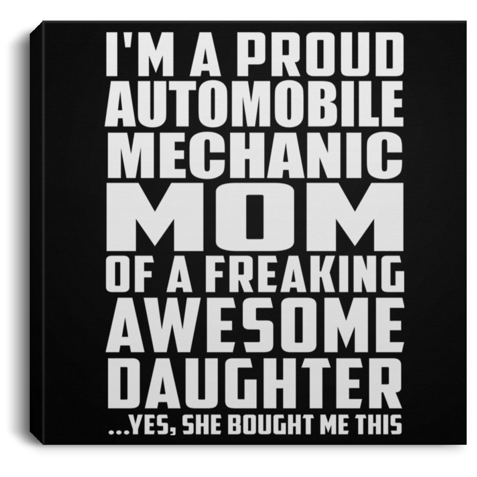 Proud Automobile Mechanic Mom Of Awesome Daughter - Canvas Square