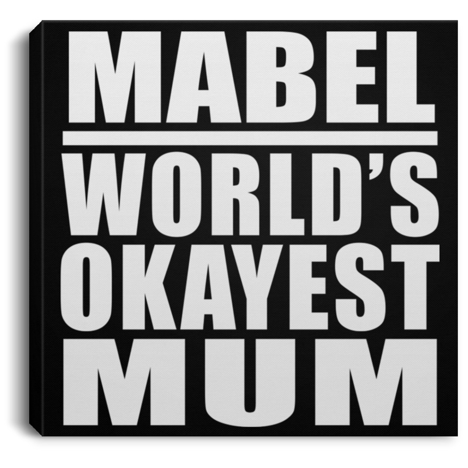 Mabel World's Okayest Mum - Canvas Square