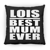 Lois Best Mum Ever - Throw Pillow Black