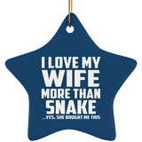 I Love My Wife More Than Snake - Star Ornament