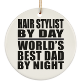 Hair Stylist By Day World's Best Dad By Night - Circle Ornament