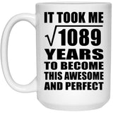 33rd Birthday Took Square Root of 1089 Years To Awesome - 15oz Coffee Mug