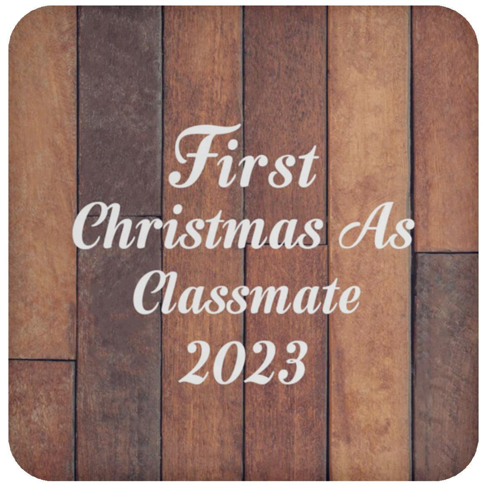 First Christmas As Classmate 2023 - Drink Coaster E