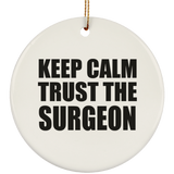 Keep Calm and Trust The Surgeon - Circle Ornament