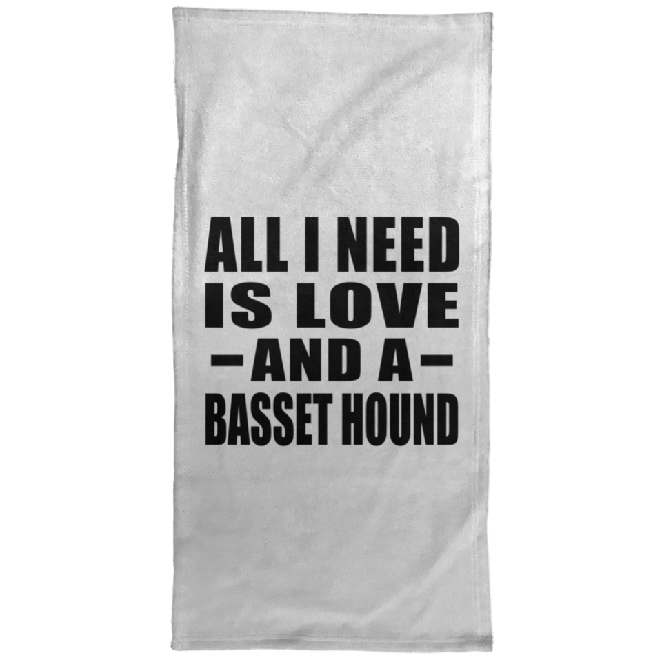All I Need Is Love And A Basset Hound - Hand Towel