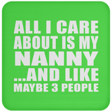 All I Care About Is My Nanny - Drink Coaster
