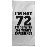 72nd Birthday I'm Not 72 I'm 18 With 54 Years Experience - Hand Towel