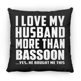 I Love My Husband More Than Bassoon - Throw Pillow Black