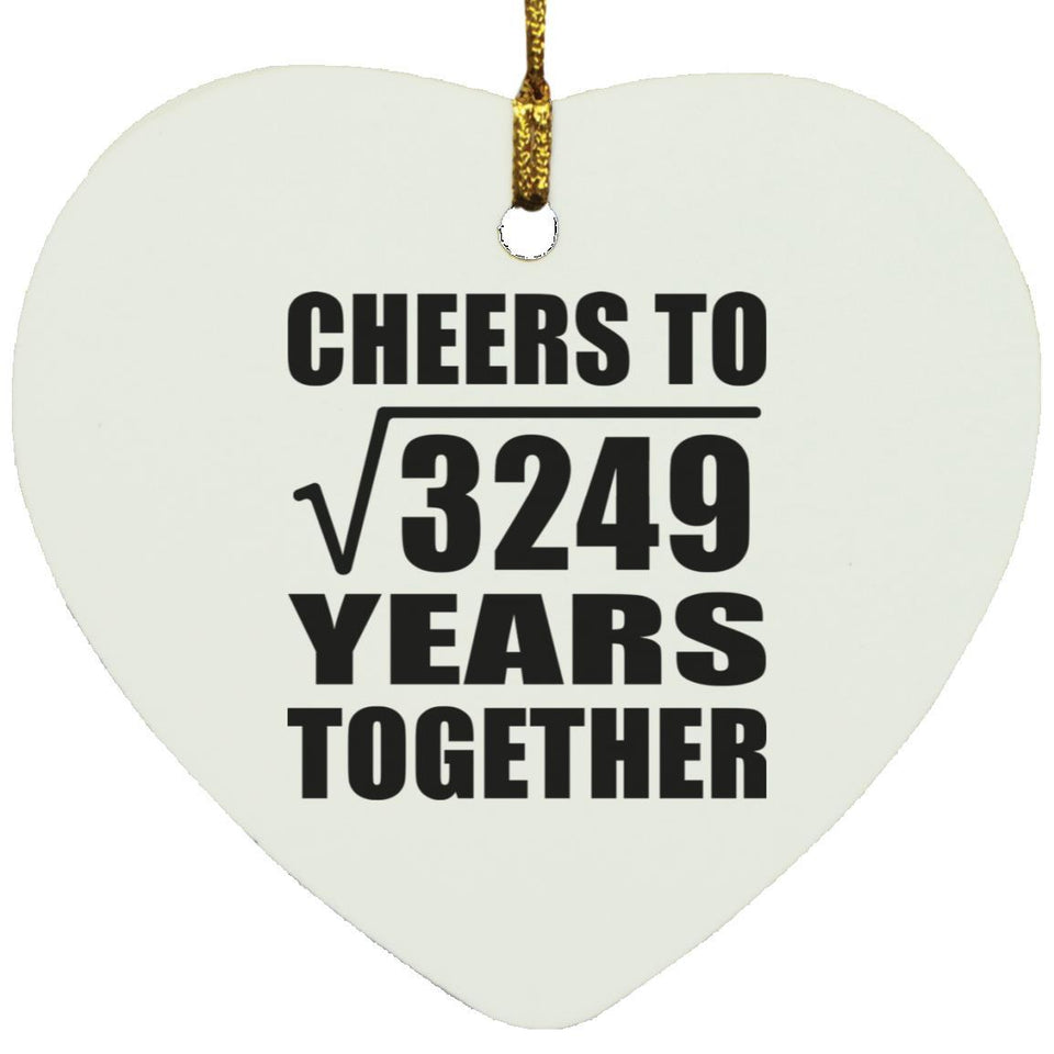 57th Anniversary Cheers To Square Root of 3249 Years Together - Heart Ornament