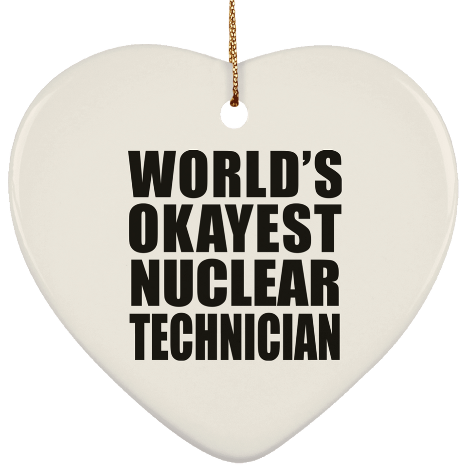 World's Okayest Nuclear Technician - Heart Ornament