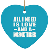 All I Need Is Love And A Norfolk Terrier - Heart Ornament