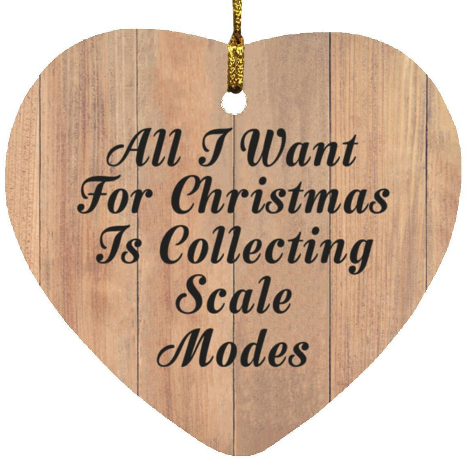 All I Want For Christmas Is Collecting Scale Modes - Heart Ornament C