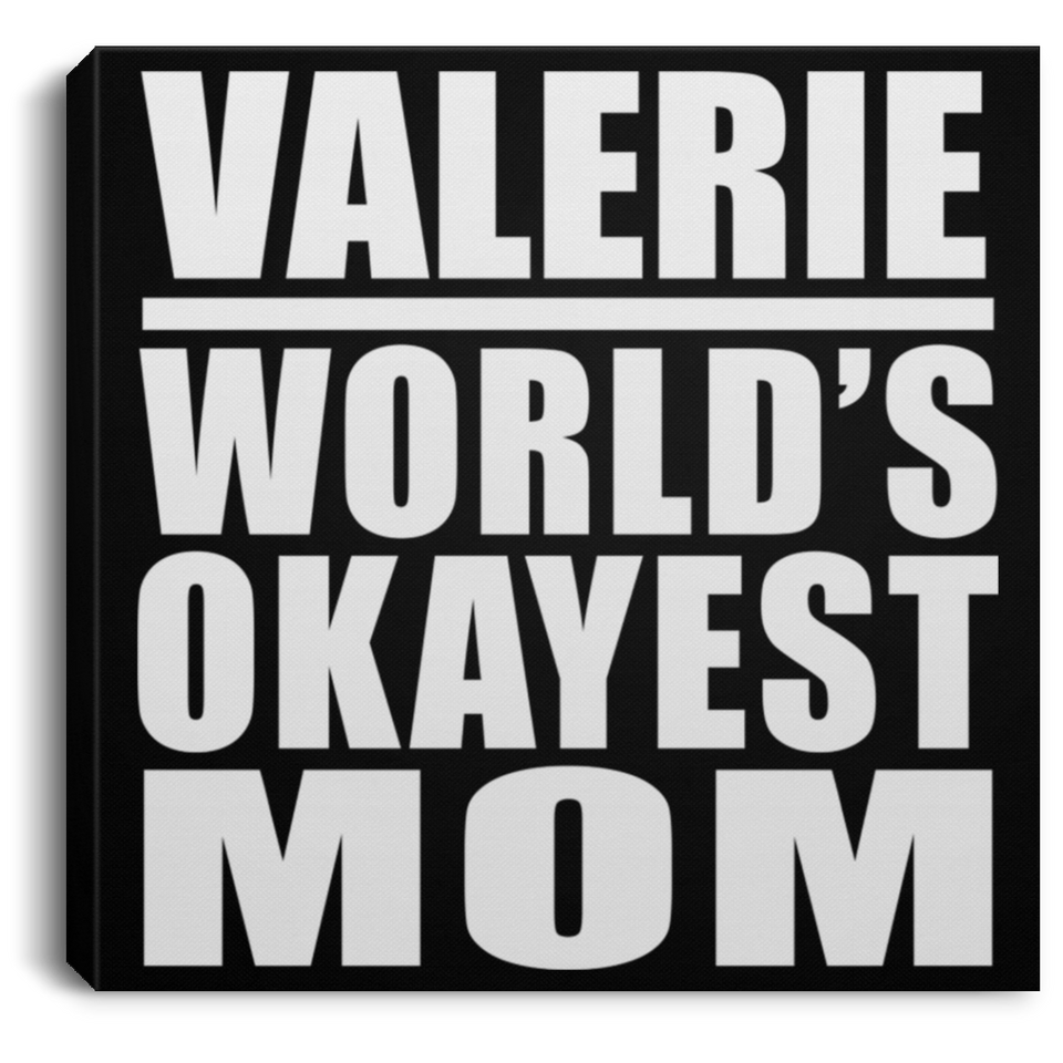 Valerie World's Okayest Mom - Canvas Square