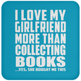 I Love My Girlfriend More Than Collecting Books - Drink Coaster