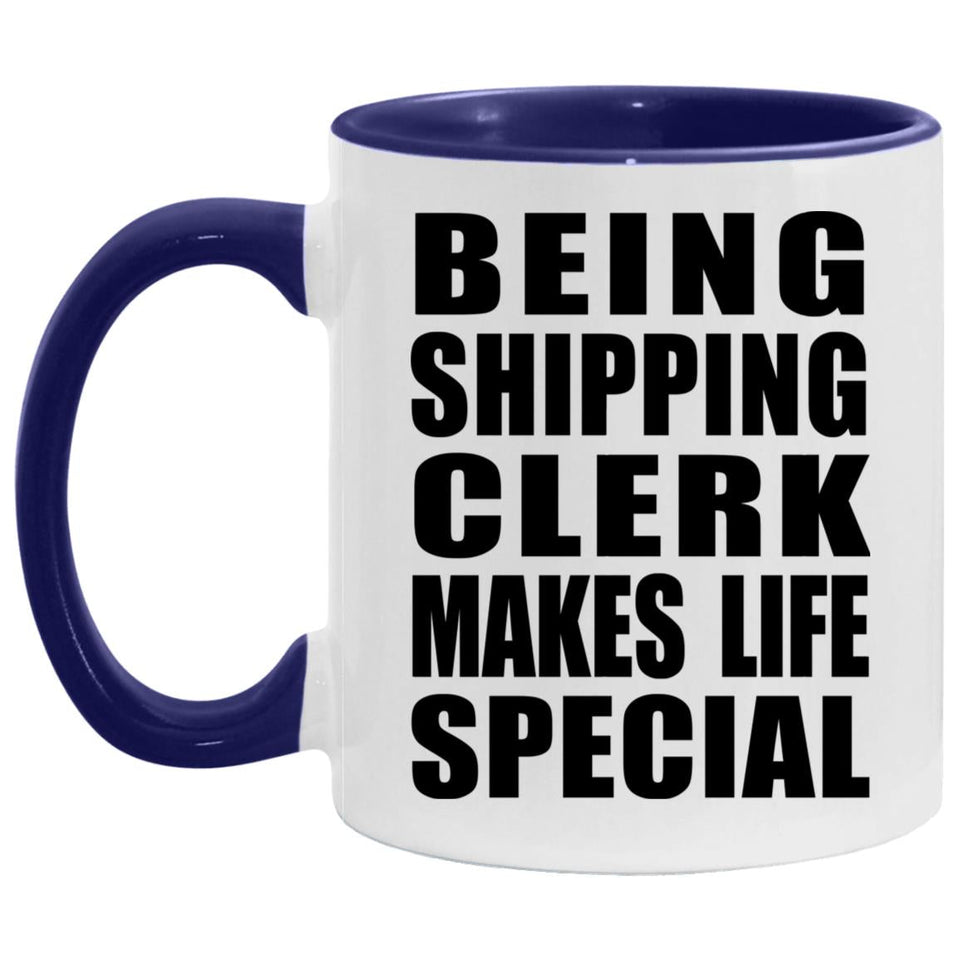 Being Shipping Clerk Makes Life Special - 11oz Accent Mug Purple